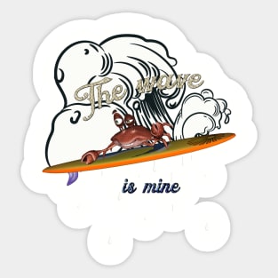 Funny crab on a surfboard, this wave is mine Sticker